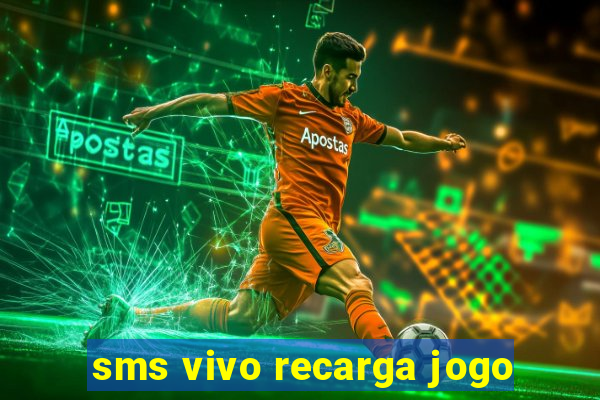 sms vivo recarga jogo